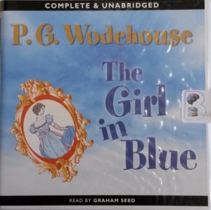 The Girl in Blue written by P.G. Wodehouse performed by Graham Seed on Audio CD (Unabridged)